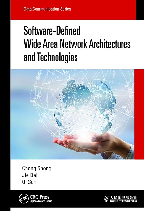 Software-Defined Wide Area Network Architectures and Technologies (Data Communication Series) by Cheng Sheng