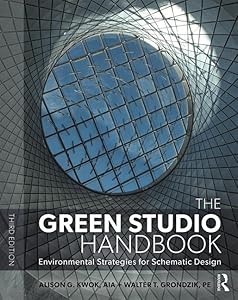 The Green Studio Handbook: Environmental Strategies for Schematic Design by Alison G Kwok