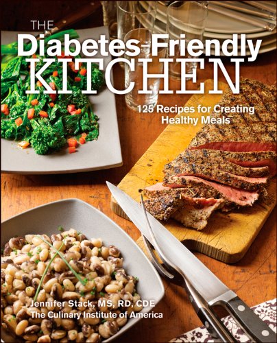 The Diabetes-Friendly Kitchen: 125 Recipes for Creating Healthy Meals by The Culinary Institute of America