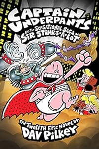 Captain Underpants and the Sensational Saga of Sir Stinks-A-Lot