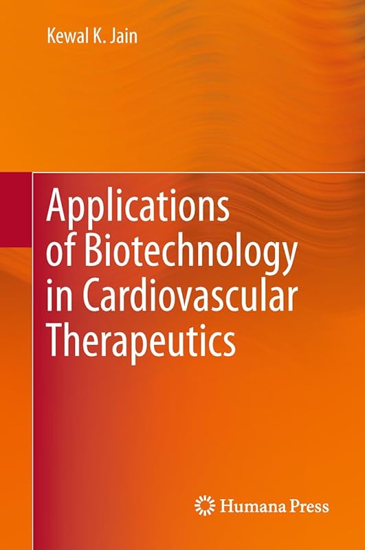 Applications of Biotechnology in Cardiovascular Therapeutics by Kewal K. Jain