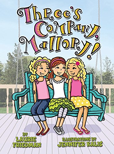 Three's Company, Mallory! by Laurie B. Friedman 
			
			
		
		
		
       	 
       		
       			,