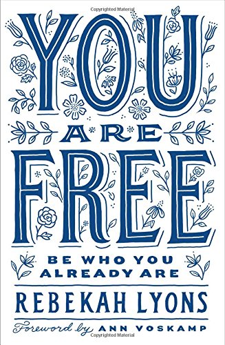 You Are Free Study Guide with DVD: Be Who You Already Are by Rebekah Lyons