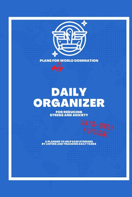 Daily Organizer For Reducing Stress and Anxiety - Days Only Edition: A Planner to Help Ease Stresses By Listing and Tracking Daily Tasks V3 by CVD Journals
