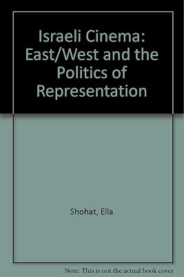 Israeli Cinema: East/West and the Politics of Representation