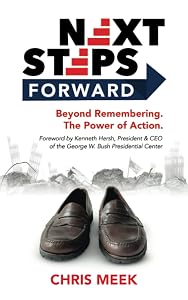 Next Steps Forward: Beyond Remembering. The Power of Action. by Chris Meek