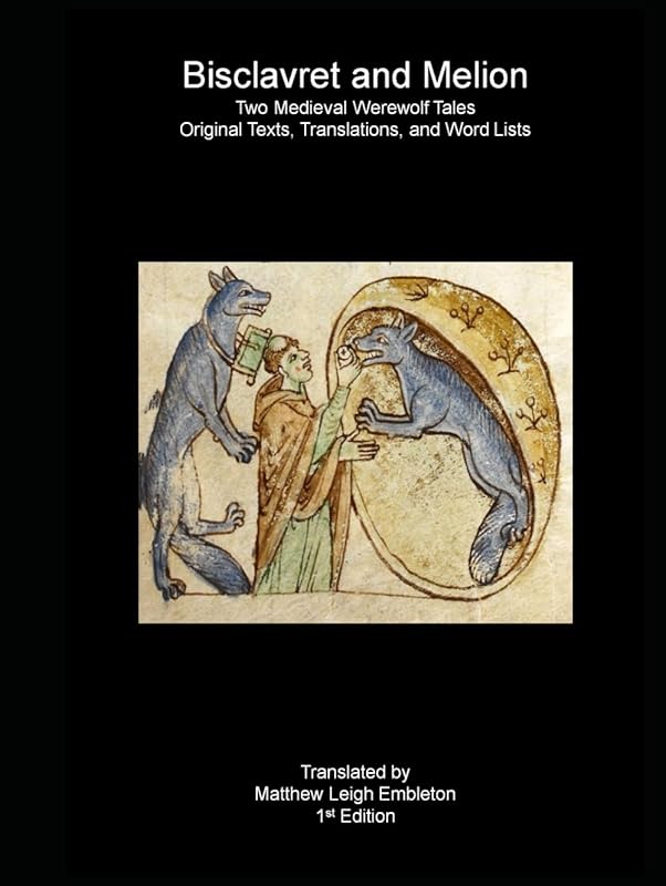 Bisclavret and Melion: Two Medieval Werewolf Tales: Old French Text, Translation, and Word List by Matthew Leigh EMBLETON