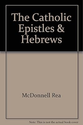 The Catholic Epistles & Hebrews