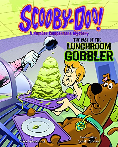 Scooby-Doo! A Number Comparisons Mystery: The Case of the Lunchroom Gobbler by Mark Weakland