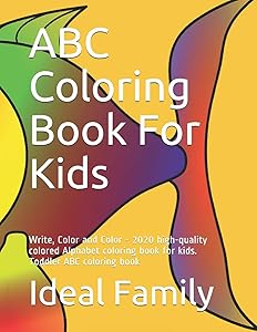 ABC Coloring Book For Kids: Write, Color and Color - 2020 high-quality colored Alphabet coloring book for kids. Toddler ABC coloring book (Coloring Things) by Ideal Family