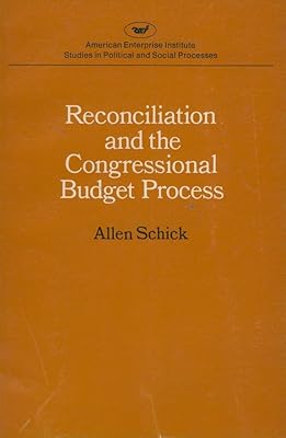 Reconciliation and the Congressional Budget Process (A E I STUDIES, 344)