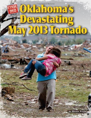 Oklahoma's Devastating May 2013 Tornado by Miriam Aronin