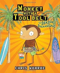 Monkey with a Tool Belt and the Seaside Shenanigans by Chris Monroe