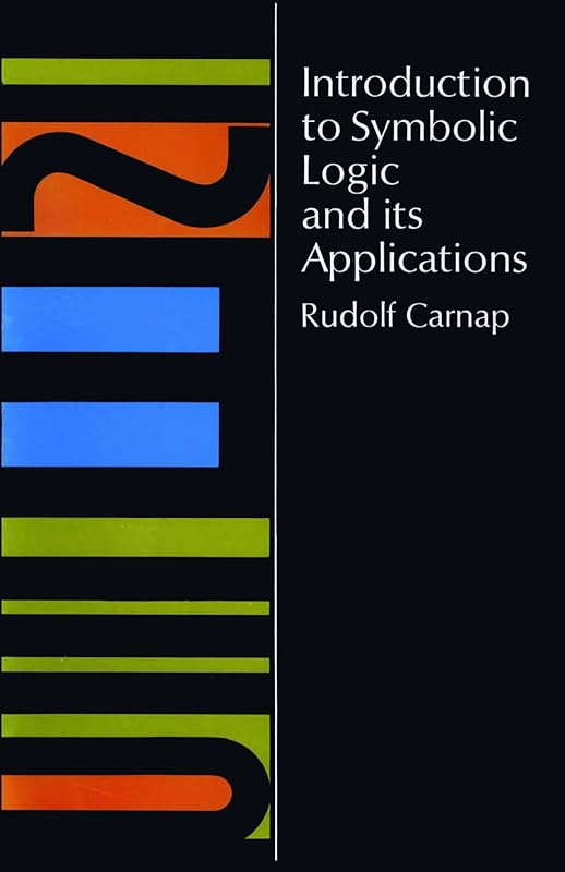 Introduction to Symbolic Logic and Its Applications by Rudolf Carnap