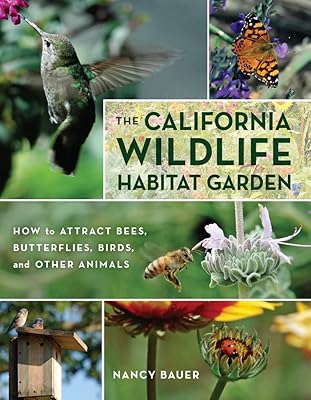 The California Wildlife Habitat Garden: How to Attract Bees, Butterflies, Birds, and Other Animals