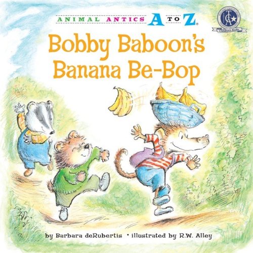Bobby Baboon's Banana Be-Bop (Animal Antics a to Z) by Barbara Derubertis