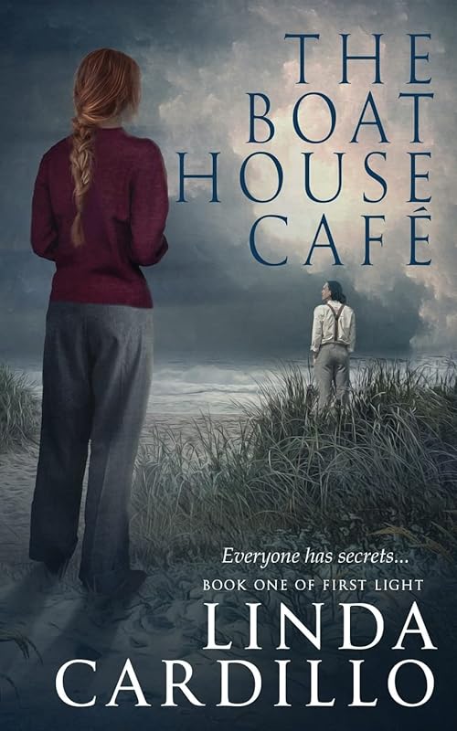 The Boat House Cafe: Book One of First Light by Linda Cardillo