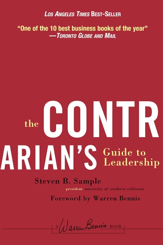 The Contrarian's Guide to Leadership by Steven B. Sample