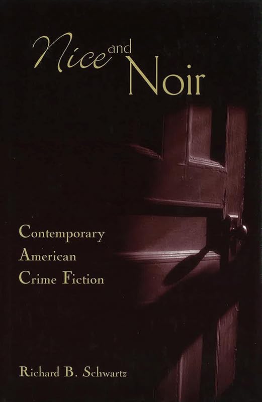 Nice and Noir: Contemporary American Crime Fiction (Volume 1) by Richard B. Schwartz