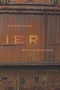 Book Safe Glacier: How The Rails Became My Rehab (Garret Scenario) by Brian Paul Brightdawn