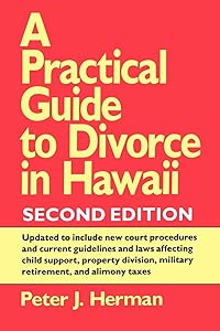A Practical Guide to Divorce in Hawaii, 2nd ed. (Kolowalu Books) by Peter J. Herman