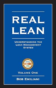 Real Lean: Understanding the Lean Management System (Volume 1) by Bob Emiliani