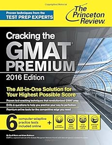 Cracking the GMAT Premium Edition with 6 Computer-Adaptive Practice Tests, 2016