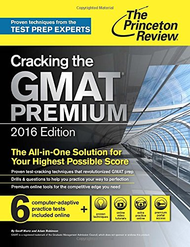 Cracking the GMAT Premium Edition with 6 Computer-Adaptive Practice Tests, 2016 by Princeton Review