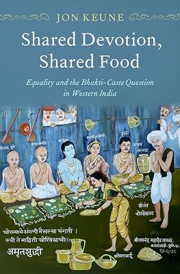 Shared Devotion, Shared Food: Equality and the Bhakti-Caste Question in Western India