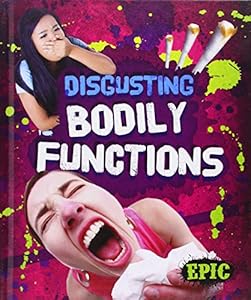 Disgusting Bodily Functions