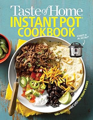 Taste of Home Instant Pot Cookbook: Savor 175 Must-have Recipes Made Easy in the Instant Pot