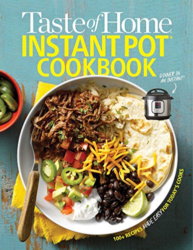 Taste of Home Instant Pot Cookbook: Savor 175 Must-have Recipes Made Easy in the Instant Pot by Taste of Home