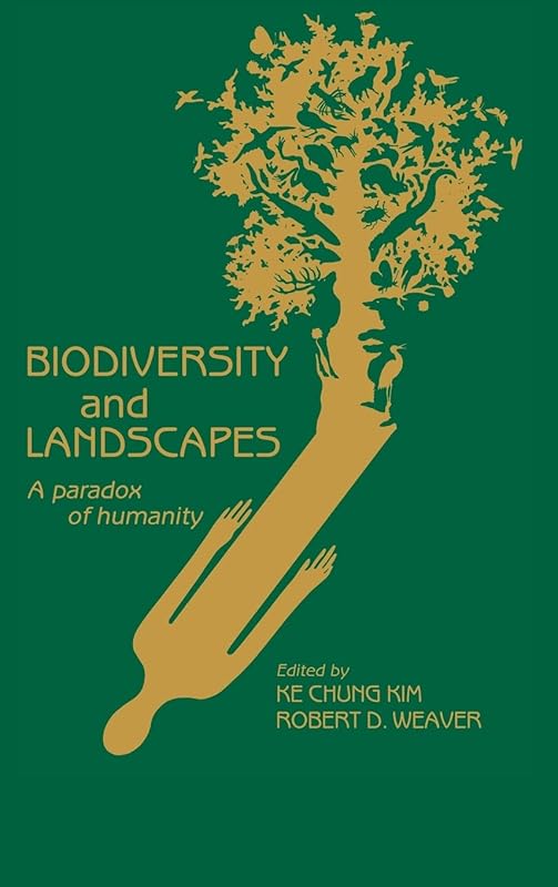 Biodiversity and Landscapes: A Paradox of Humanity by Ke Chung Kim
