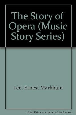 The Story of Opera (Music Story Series)
