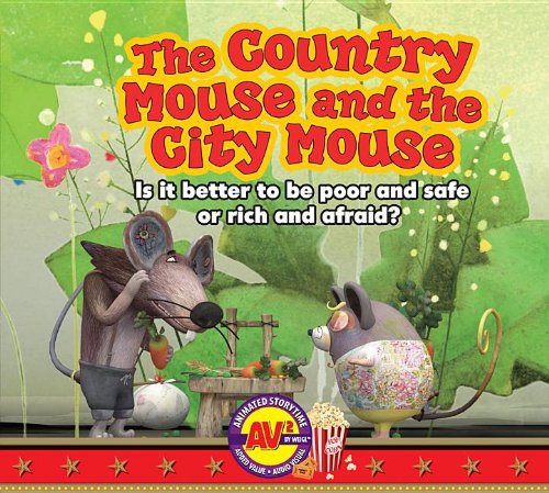 The Country Mouse and the City Mouse: Is It Better to Be Poor and Safe or Rich and Afraid? by Aesop