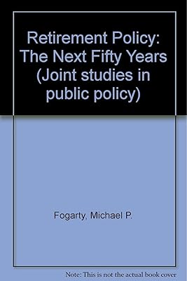 Retirement Policy: The Next Fifty Years