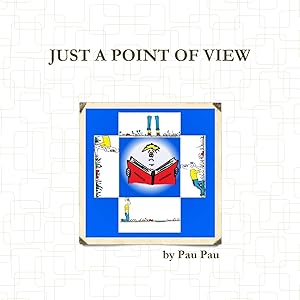 JUST A POINT OF VIEW by Pau Pau
