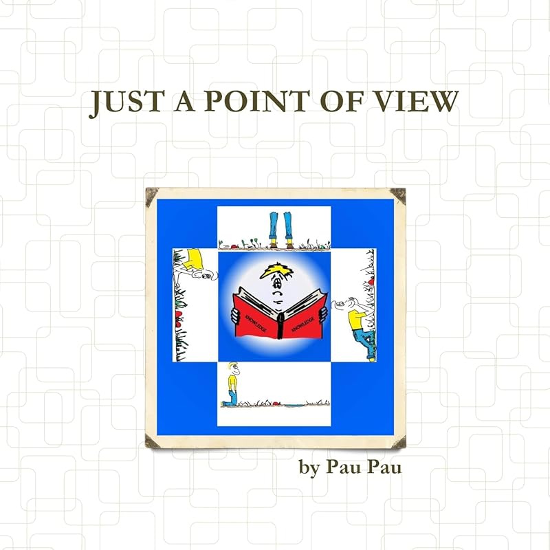 JUST A POINT OF VIEW by Pau Pau