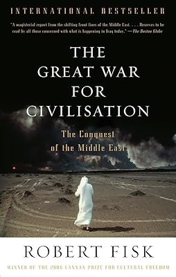 The Great War for Civilisation: The Conquest of the Middle East