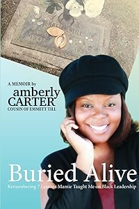 Buried Alive: Remembering 7 Lessons Mamie Taught Me on Black Leadership by Amberly Carter