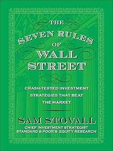 The Seven Rules of Wall Street: Crash-Tested Investment Strategies That Beat the Market by Sam Stovall