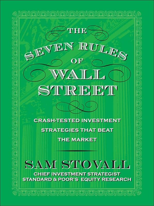 The Seven Rules of Wall Street: Crash-Tested Investment Strategies That Beat the Market by Sam Stovall
