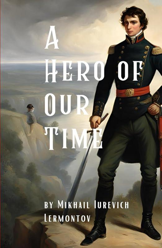 A Hero of Our Time: A Classic Russian Psychological Novel by Mikhail Lermontov
