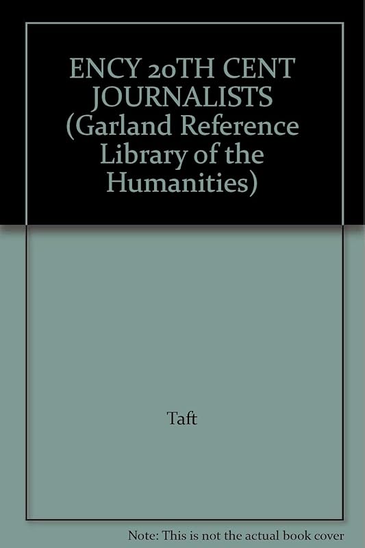 Encyclopedia of Twentieth-Century Journalists (Garland Reference Library of the Humanities) by Taft