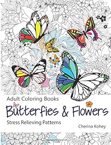 Adult Coloring Book: Butterflies and Flowers :  Stress Relieving Patterns (Volume 7) by by Cherina Kohey