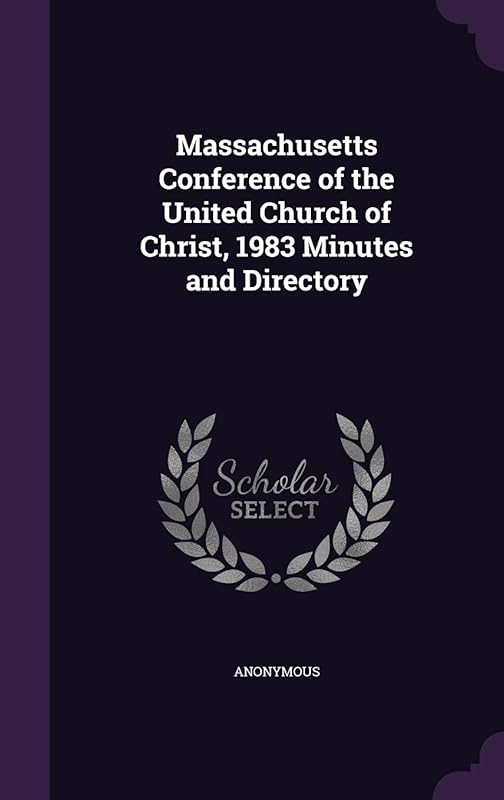 Massachusetts Conference of the United Church of Christ, 1983 Minutes and Directory by Anonymous