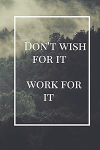 Don't wish for it, Work for it!: A custom made 120 pages To-do-list Paperback. High quality material. this is a part of a series check the Astor's name for more choices by Thoughful Publishing
