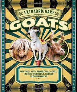 Extraordinary Goats: Meetings with Remarkable Goats, Caprine Wonders &amp; Horned Troublemakers by Janet Hurst 
			
			
		
		
		
       	 
       		
       			(Introduction)