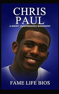 Chris Paul: A Short Unauthorized Biography by Fame Life Bios