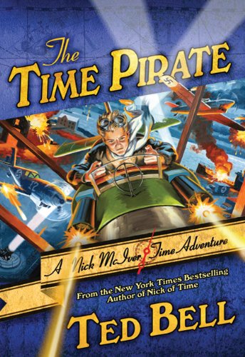 The Time Pirate: A Nick McIver Time Adventure (Nick McIver Time Adventures) by Ted Bell